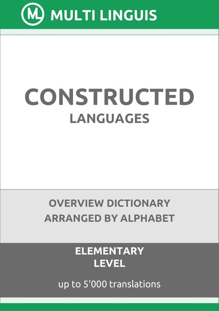 Constructed Languages (Alphabet-Arranged Overview Dictionary, Level A1) - Please scroll the page down!